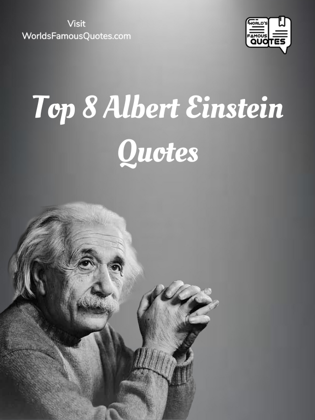Top 8 Albert Einstein Quotes